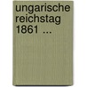 Ungarische Reichstag 1861 ... by S. Hungary. Orsz g