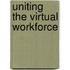 Uniting The Virtual Workforce