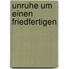 Unruhe um einen Friedfertigen door Oskar Maria Graf