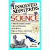 Unsolved Mysteries Of Science by John Malone