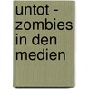 Untot - Zombies in den Medien door Onbekend