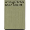 Unvergeßlicher Heinz Erhardt by Heinz Erhardt