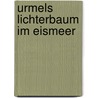 Urmels Lichterbaum im Eismeer by Max Kruse
