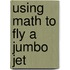 Using Math to Fly a Jumbo Jet