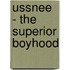 Ussnee - The Superior Boyhood