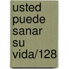 Usted Puede Sanar Su Vida/128 door Louise L. Hay