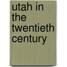 Utah in the Twentieth Century door Onbekend