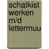 SCHATKIST WERKEN M/D LETTERMUU