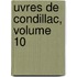 Uvres de Condillac, Volume 10