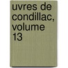 Uvres de Condillac, Volume 13 by Etienne Bonnot de Condillac