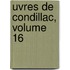 Uvres de Condillac, Volume 16