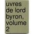Uvres de Lord Byron, Volume 2