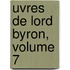 Uvres de Lord Byron, Volume 7