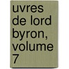 Uvres de Lord Byron, Volume 7 door Charles Nodier