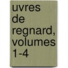 Uvres de Regnard, Volumes 1-4 by Jean Franois Regnard