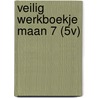 VEILIG WERKBOEKJE MAAN 7 (5V) door Div.