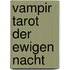 Vampir Tarot der ewigen Nacht