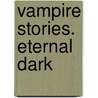 Vampire Stories. Eternal Dark door Jennifer Pickett