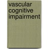 Vascular Cognitive Impairment by Tim Bowler