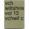Vch Wiltshire Vol 13 Vchwil C by Unknown