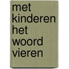 Met kinderen het Woord vieren by M. van Ekelenburg