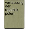 Verfassung Der Republik Polen by Siegfried Hüppe