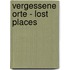 Vergessene Orte - lost places