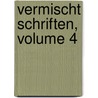 Vermischt Schriften, Volume 4 by Unknown