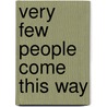 Very Few People Come This Way door Edward Seidensticker