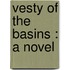 Vesty Of The Basins : A Novel
