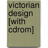 Victorian Design [with Cdrom] door Kenneth J. Dover