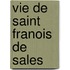 Vie de Saint Franois de Sales