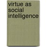 Virtue As Social Intelligence door Nancy E. Snow
