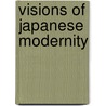 Visions of Japanese Modernity door Aaron Gerow
