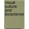 Visual Culture and Bioscience door Suzanne Anker
