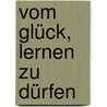 Vom Glück, lernen zu dürfen door Jürgen Overhoff