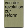 Von der Revolution zur Reform door Dirk Bavendamm