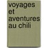 Voyages Et Aventures Au Chili