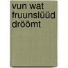 Vun wat Fruunslüüd dröömt by Gerda Brömel