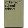 Völkerrecht. Schnell erfasst by Stefan Lorenzmeier