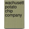 Wachusett Potato Chip Company door Miriam T. Timpledon