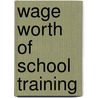 Wage Worth of School Training door Anna Charlotte Hedges