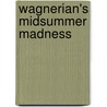 Wagnerian's Midsummer Madness door Rudolf Louis