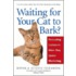 Waiting for Your Cat to Bark?
