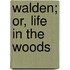 Walden; Or, Life In The Woods