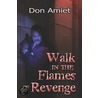 Walk in the Flames of Revenge door Don Amiet