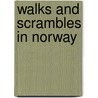 Walks And Scrambles In Norway by J. Baddeley