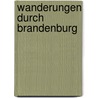 Wanderungen durch Brandenburg door Manfred Reschke