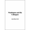 Washington And His Colleagues by Jones Ford Henry