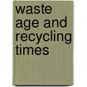 Waste Age and Recycling Times by John T. Aquino